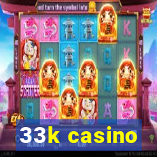 33k casino